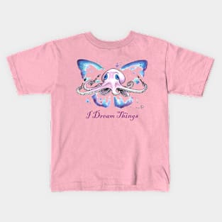 I Dream Things Kids T-Shirt